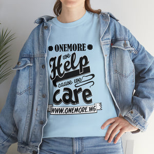 We help cause we care tee