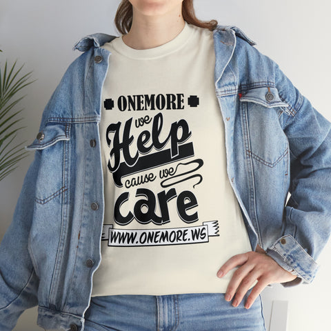 We help cause we care tee